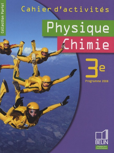 Physique chimie 3e - Programme 2008 - Cahier d'activit&eacute;s - Belin