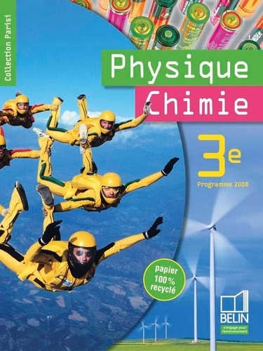 Physique chimie 3e - Programme 2008 - Belin