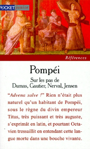 Pomp&eacute;i : sur les pas de Dumas, Gautier, Nerval, Jensen...
