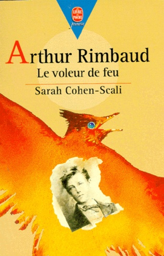 Arthur Rimbaud, le voleur de feu