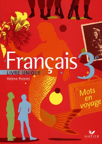 Fran&ccedil;ais 3e livre unique - Hatier