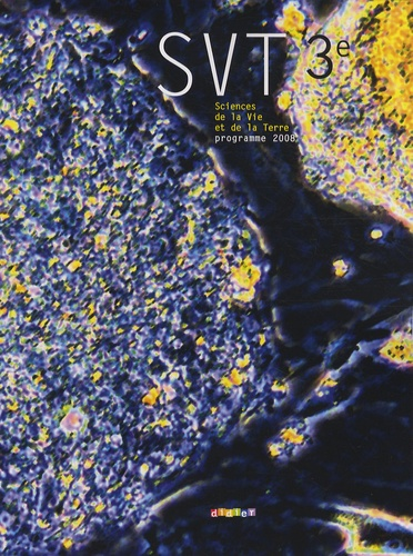 SVT - 3e - /sciences de la Vie et de la Terre/-Didier -programme 2008