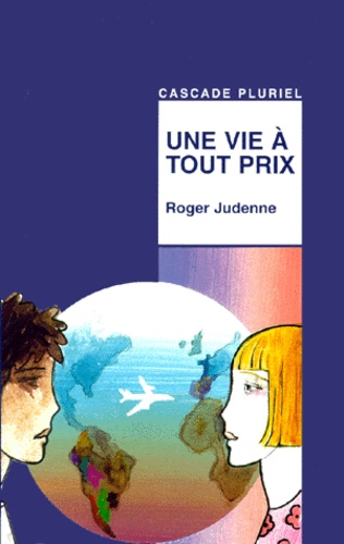 Une vie &agrave; tout prix