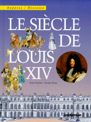 Le si&egrave;cle de Louis XIV