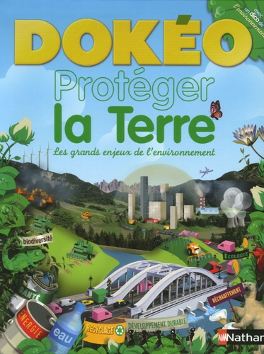Prot&eacute;ger la Terre - Les grands enjeux de l'environnement