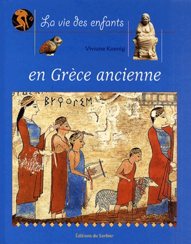 La Vie des enfants en Gr&egrave;ce ancienne
