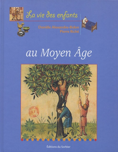 La Vie des enfants au Moyen &Acirc;ge