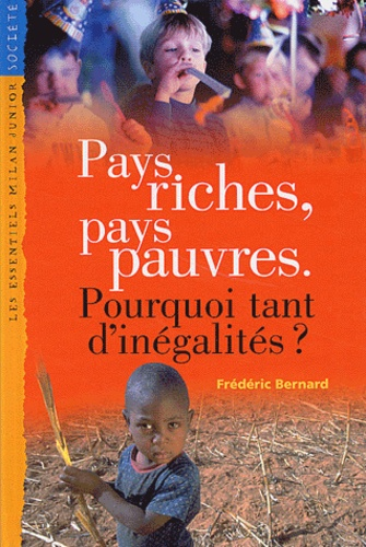 Pays riches, pays pauvres. Pourquoi tant d'in&eacute;galit&eacute;s ?
