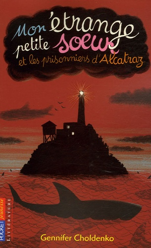 Mon &eacute;trange petite soeur et kes prisonniers d'Alcatraz