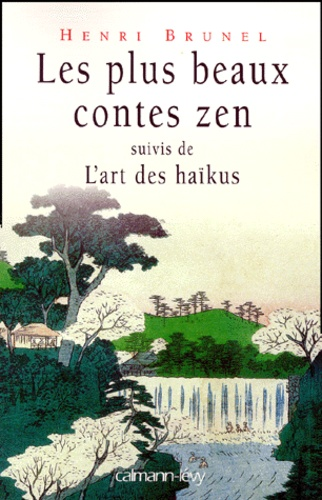 Les Plus beaux contes zen suivis de L'Art des ha&iuml;kus