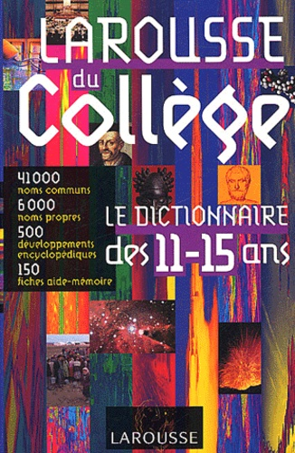 Larousse du coll&egrave;ge : le dictionnaire des 11-15 ans