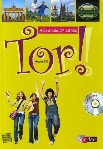 Allemand 1re ann&eacute;e Bordas 2007 : Tor !