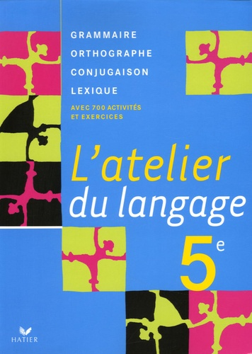 Fran&ccedil;ais 5e Hatier 2006 : l'Atelieer du langage