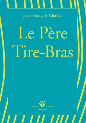 Le P&egrave;re Tire-Bras