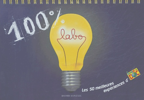 100% labo : les 50 meilleures exp&eacute;riences d'Images doc