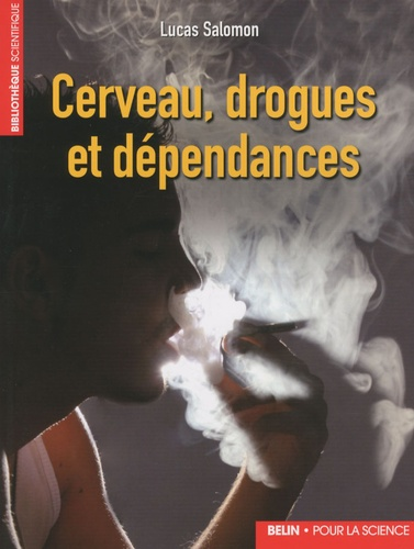 Cerveau, drogues et d&eacute;pendances