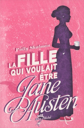 La Fille qui voulait &ecirc;tre Jane Austen