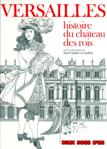 Versailles histoire du ch&acirc;teau des rois