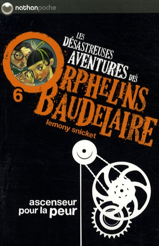 Les D&eacute;sastreuses aventures des orphelins Baudelaire - 6. Ascenseur pour la peur