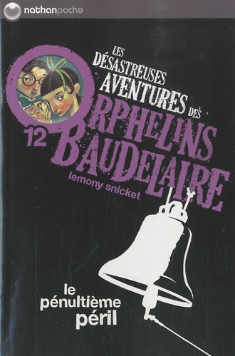 Les D&eacute;sastreuses aventures des orphelins Baudelaire - 12. Le P&eacute;nulti&egrave;me p&eacute;ril