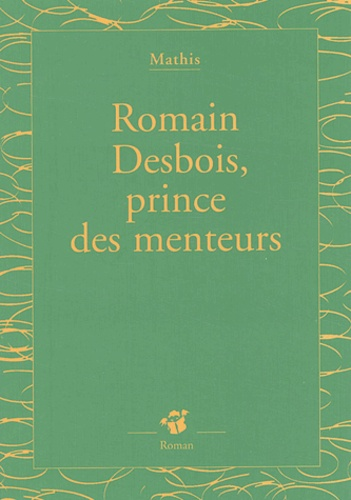 Romain Desbois, prince des menteurs
