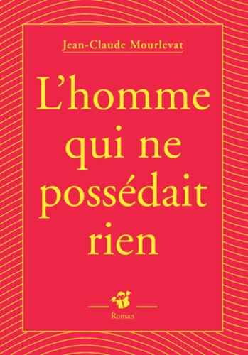 L'Homme qui ne poss&eacute;dait rien