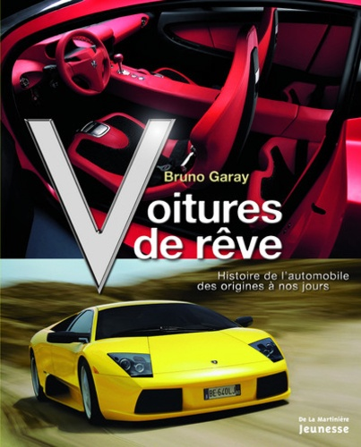 Voitures de r&ecirc;ve : histoire de l'automobile des origines &agrave; nos jours