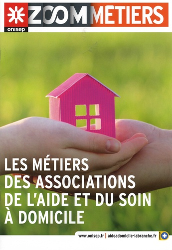 Les m&eacute;tiers des associations de l'aide et du soin &agrave; domicile